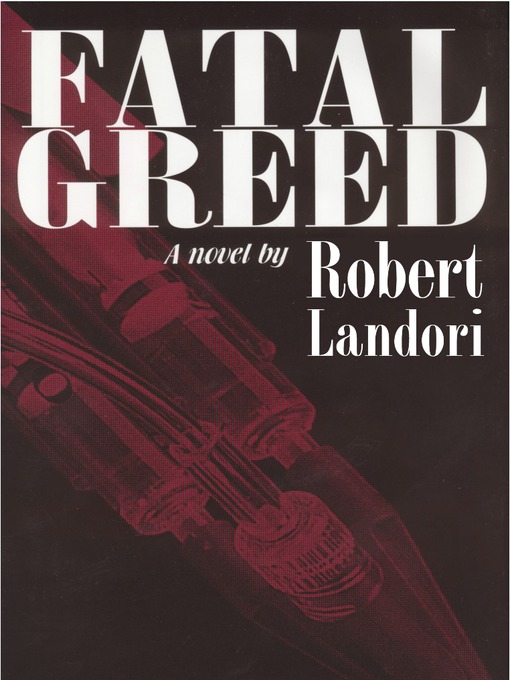 Title details for Fatal Greed by Robert Landori - Available